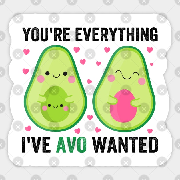 You're Everything I've Avo Wanted Sticker by DragonTees